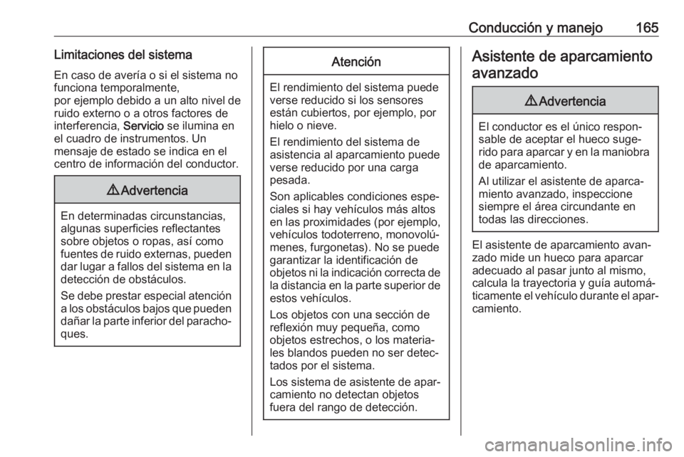 OPEL CROSSLAND X 2017.75 Manual de Instrucciones (in Spanish) Conducción y manejo165Limitaciones del sistemaEn caso de avería o si el sistema no
funciona temporalmente,
por ejemplo debido a un alto nivel de
ruido externo o a otros factores de interferencia, S OPEL CROSSLAND X 2017.75 Manual de Instrucciones (in Spanish) Conducción y manejo165Limitaciones del sistemaEn caso de avería o si el sistema no
funciona temporalmente,
por ejemplo debido a un alto nivel de
ruido externo o a otros factores de interferencia, S