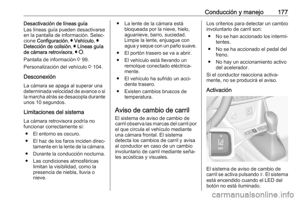 OPEL CROSSLAND X 2017.75 Manual de Instrucciones (in Spanish) Conducción y manejo177Desactivación de líneas guía
Las líneas guía pueden desactivarse
en la pantalla de información. Selec‐
cione Configuración , I Vehículo , I
Detección de colisión , OPEL CROSSLAND X 2017.75 Manual de Instrucciones (in Spanish) Conducción y manejo177Desactivación de líneas guía
Las líneas guía pueden desactivarse
en la pantalla de información. Selec‐
cione Configuración , I Vehículo , I
Detección de colisión ,