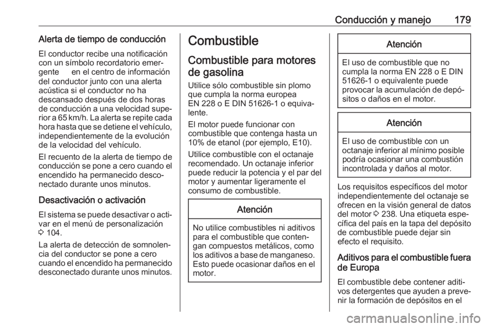 OPEL CROSSLAND X 2017.75 Manual de Instrucciones (in Spanish) Conducción y manejo179Alerta de tiempo de conducciónEl conductor recibe una notificación
con un símbolo recordatorio emer‐
gente ˇ en el centro de información
del conductor junto con una aler OPEL CROSSLAND X 2017.75 Manual de Instrucciones (in Spanish) Conducción y manejo179Alerta de tiempo de conducciónEl conductor recibe una notificación
con un símbolo recordatorio emer‐
gente ˇ en el centro de información
del conductor junto con una aler