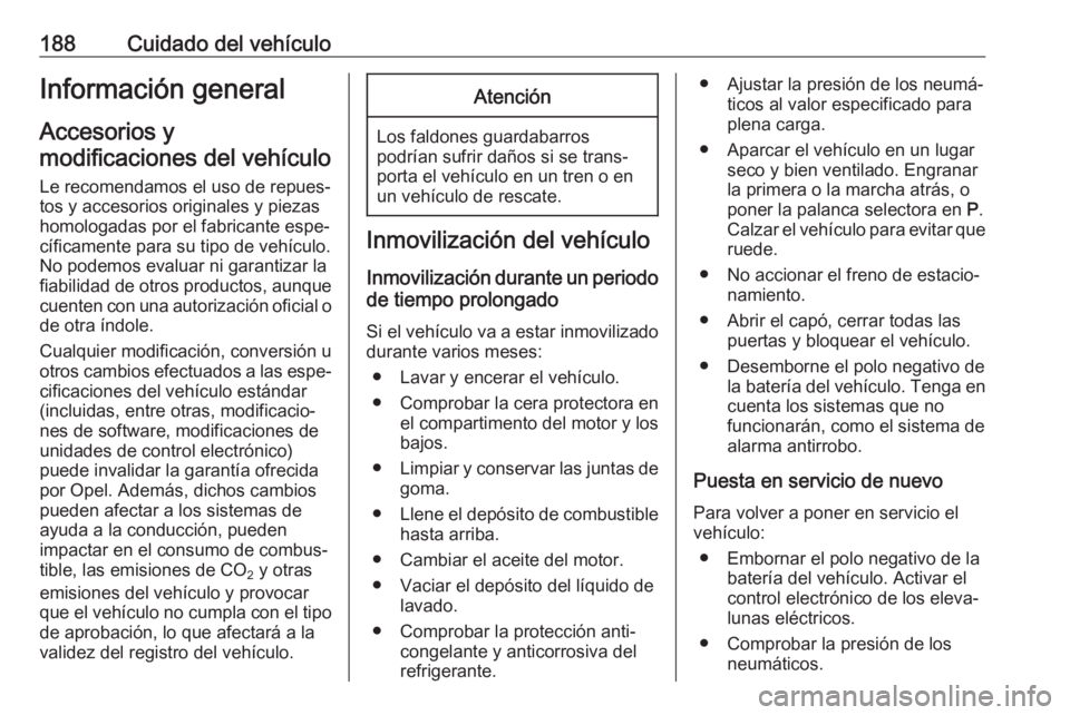 OPEL CROSSLAND X 2017.75 Manual de Instrucciones (in Spanish) 188Cuidado del vehículoInformación general
Accesorios y
modificaciones del vehículo
Le recomendamos el uso de repues‐
tos y accesorios originales y piezas
homologadas por el fabricante espe‐
c OPEL CROSSLAND X 2017.75 Manual de Instrucciones (in Spanish) 188Cuidado del vehículoInformación general
Accesorios y
modificaciones del vehículo
Le recomendamos el uso de repues‐
tos y accesorios originales y piezas
homologadas por el fabricante espe‐
c