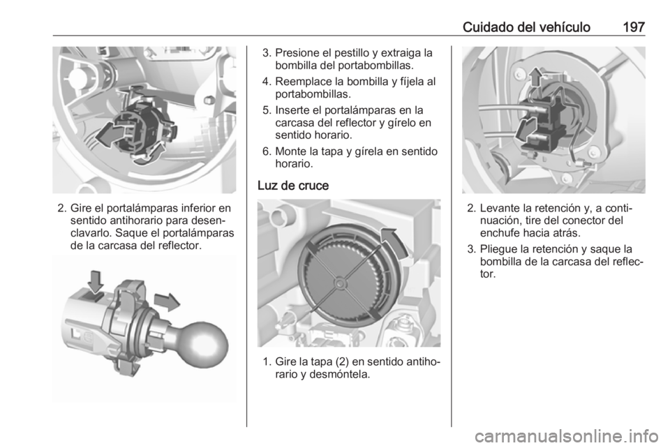 OPEL CROSSLAND X 2017.75 Manual de Instrucciones (in Spanish) Cuidado del vehículo197
2. Gire el portalámparas inferior ensentido antihorario para desen‐
clavarlo. Saque el portalámparas
de la carcasa del reflector.
3. Presione el pestillo y extraiga la bom OPEL CROSSLAND X 2017.75 Manual de Instrucciones (in Spanish) Cuidado del vehículo197
2. Gire el portalámparas inferior ensentido antihorario para desen‐
clavarlo. Saque el portalámparas
de la carcasa del reflector.
3. Presione el pestillo y extraiga la bom