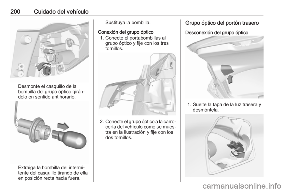 OPEL CROSSLAND X 2017.75 Manual de Instrucciones (in Spanish) 200Cuidado del vehículo
Desmonte el casquillo de la
bombilla del grupo óptico girán‐
dolo en sentido antihorario.
Extraiga la bombilla del intermi‐
tente del casquillo tirando de ella
en posici OPEL CROSSLAND X 2017.75 Manual de Instrucciones (in Spanish) 200Cuidado del vehículo
Desmonte el casquillo de la
bombilla del grupo óptico girán‐
dolo en sentido antihorario.
Extraiga la bombilla del intermi‐
tente del casquillo tirando de ella
en posici