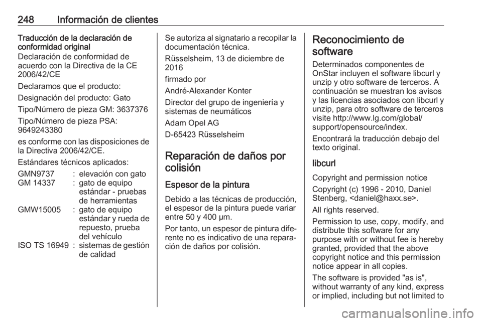 OPEL CROSSLAND X 2017.75 Manual de Instrucciones (in Spanish) 248Información de clientesTraducción de la declaración de
conformidad original
Declaración de conformidad de
acuerdo con la Directiva de la CE
2006/42/CE
Declaramos que el producto:
Designación d OPEL CROSSLAND X 2017.75 Manual de Instrucciones (in Spanish) 248Información de clientesTraducción de la declaración de
conformidad original
Declaración de conformidad de
acuerdo con la Directiva de la CE
2006/42/CE
Declaramos que el producto:
Designación d