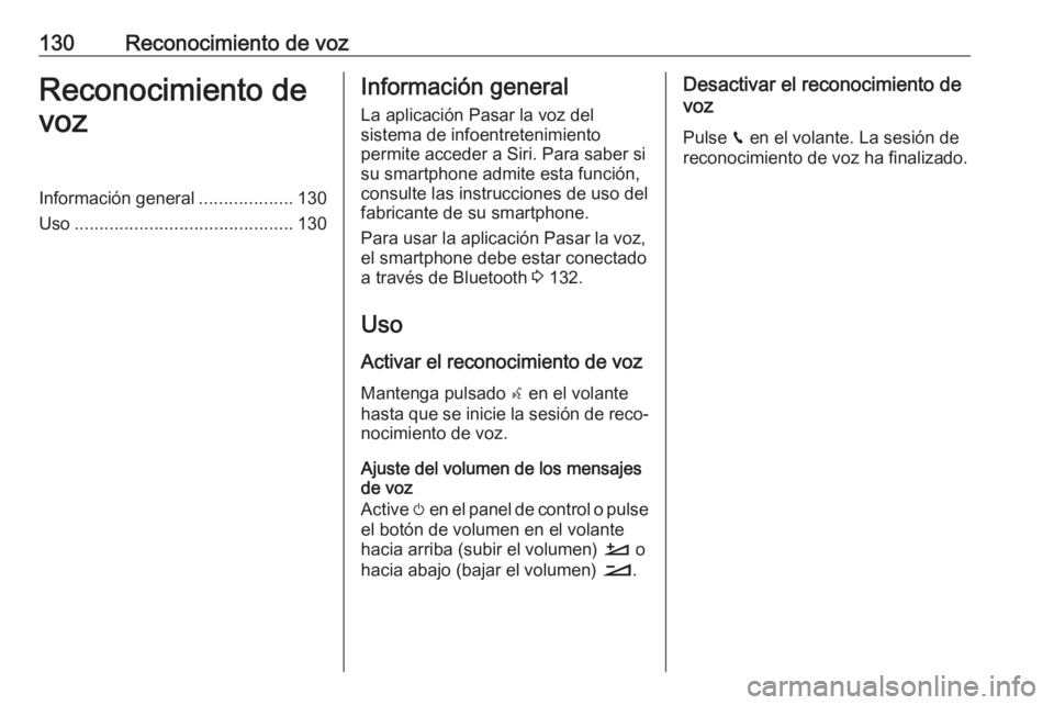 OPEL CROSSLAND X 2018 Manual de infoentretenimiento (in Spanish) 130Reconocimiento de vozReconocimiento de
vozInformación general ...................130
Uso ............................................ 130Información general
La aplicación Pasar la voz del
sistem OPEL CROSSLAND X 2018 Manual de infoentretenimiento (in Spanish) 130Reconocimiento de vozReconocimiento de
vozInformación general ...................130
Uso ............................................ 130Información general
La aplicación Pasar la voz del
sistem