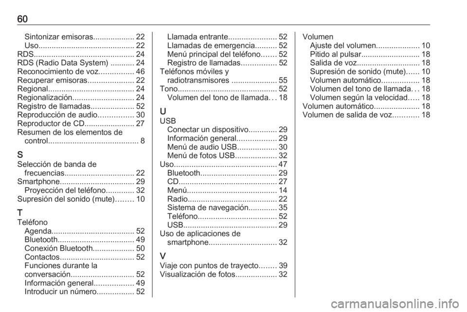 OPEL CROSSLAND X 2018 Manual de infoentretenimiento (in Spanish) 60Sintonizar emisoras................... 22
Uso ............................................ 22
RDS .............................................. 24
RDS (Radio Data System) ........... 24
Reconocimie OPEL CROSSLAND X 2018 Manual de infoentretenimiento (in Spanish) 60Sintonizar emisoras................... 22
Uso ............................................ 22
RDS .............................................. 24
RDS (Radio Data System) ........... 24
Reconocimie