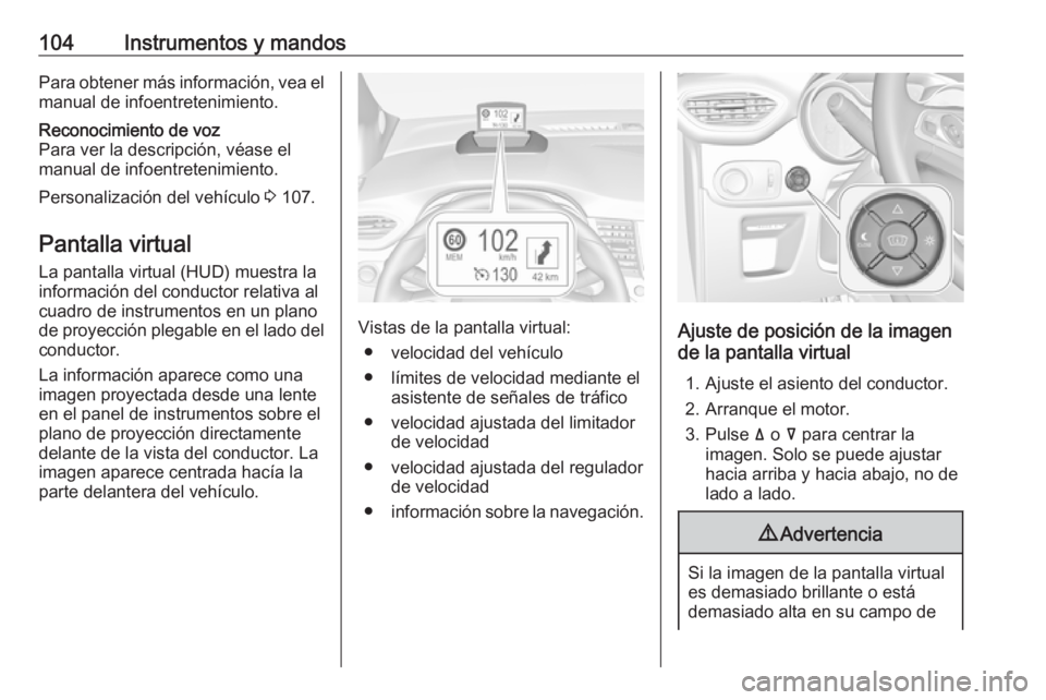 OPEL CROSSLAND X 2018 Manual de Instrucciones (in Spanish) 104Instrumentos y mandosPara obtener más información, vea elmanual de infoentretenimiento.Reconocimiento de voz
Para ver la descripción, véase el
manual de infoentretenimiento.
Personalización de OPEL CROSSLAND X 2018 Manual de Instrucciones (in Spanish) 104Instrumentos y mandosPara obtener más información, vea elmanual de infoentretenimiento.Reconocimiento de voz
Para ver la descripción, véase el
manual de infoentretenimiento.
Personalización de
