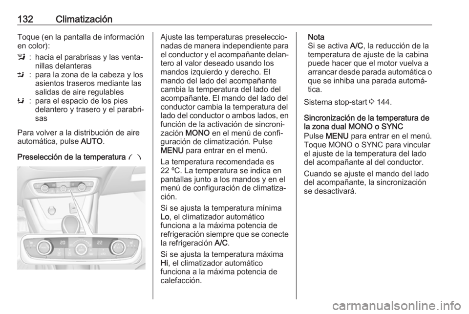 OPEL CROSSLAND X 2018 Manual de Instrucciones (in Spanish) 132ClimatizaciónToque (en la pantalla de información
en color):l:hacia el parabrisas y las venta‐
nillas delanterasM:para la zona de la cabeza y los
asientos traseros mediante las
salidas de aire OPEL CROSSLAND X 2018 Manual de Instrucciones (in Spanish) 132ClimatizaciónToque (en la pantalla de información
en color):l:hacia el parabrisas y las venta‐
nillas delanterasM:para la zona de la cabeza y los
asientos traseros mediante las
salidas de aire