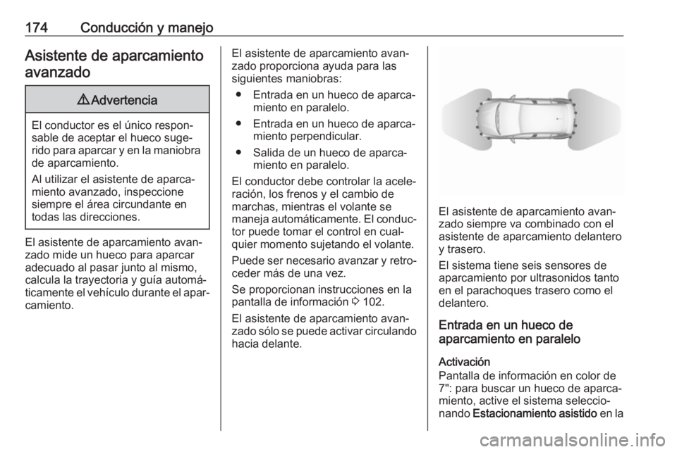 OPEL CROSSLAND X 2018 Manual de Instrucciones (in Spanish) 174Conducción y manejoAsistente de aparcamientoavanzado9 Advertencia
El conductor es el único respon‐
sable de aceptar el hueco suge‐
rido para aparcar y en la maniobra
de aparcamiento.
Al utili OPEL CROSSLAND X 2018 Manual de Instrucciones (in Spanish) 174Conducción y manejoAsistente de aparcamientoavanzado9 Advertencia
El conductor es el único respon‐
sable de aceptar el hueco suge‐
rido para aparcar y en la maniobra
de aparcamiento.
Al utili