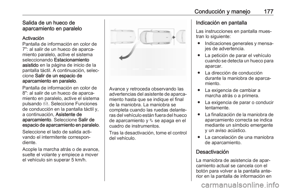 OPEL CROSSLAND X 2018 Manual de Instrucciones (in Spanish) Conducción y manejo177Salida de un hueco de
aparcamiento en paralelo
Activación
Pantalla de información en color de
7": al salir de un hueco de aparca‐ miento paralelo, active el sistema
sele OPEL CROSSLAND X 2018 Manual de Instrucciones (in Spanish) Conducción y manejo177Salida de un hueco de
aparcamiento en paralelo
Activación
Pantalla de información en color de
7": al salir de un hueco de aparca‐ miento paralelo, active el sistema
sele