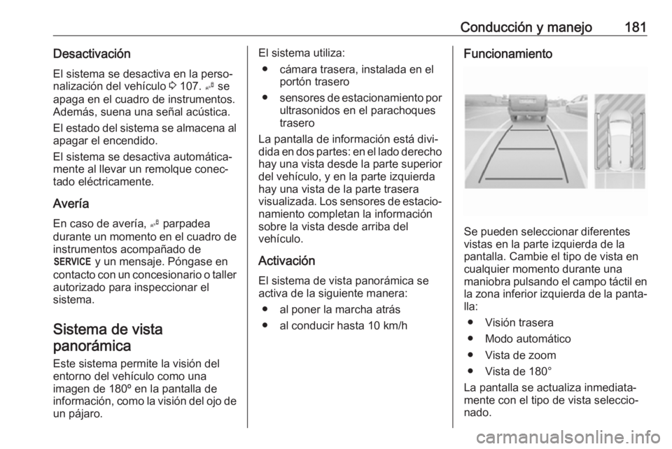 OPEL CROSSLAND X 2018 Manual de Instrucciones (in Spanish) Conducción y manejo181DesactivaciónEl sistema se desactiva en la perso‐
nalización del vehículo 3 107. B se
apaga en el cuadro de instrumentos.
Además, suena una señal acústica.
El estado d OPEL CROSSLAND X 2018 Manual de Instrucciones (in Spanish) Conducción y manejo181DesactivaciónEl sistema se desactiva en la perso‐
nalización del vehículo 3 107. B se
apaga en el cuadro de instrumentos.
Además, suena una señal acústica.
El estado d