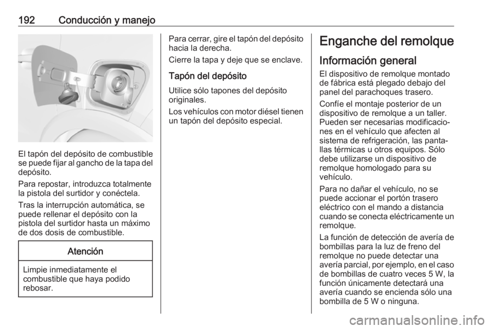 OPEL CROSSLAND X 2018 Manual de Instrucciones (in Spanish) 192Conducción y manejo
El tapón del depósito de combustible
se puede fijar al gancho de la tapa del
depósito.
Para repostar, introduzca totalmente
la pistola del surtidor y conéctela.
Tras la int OPEL CROSSLAND X 2018 Manual de Instrucciones (in Spanish) 192Conducción y manejo
El tapón del depósito de combustible
se puede fijar al gancho de la tapa del
depósito.
Para repostar, introduzca totalmente
la pistola del surtidor y conéctela.
Tras la int