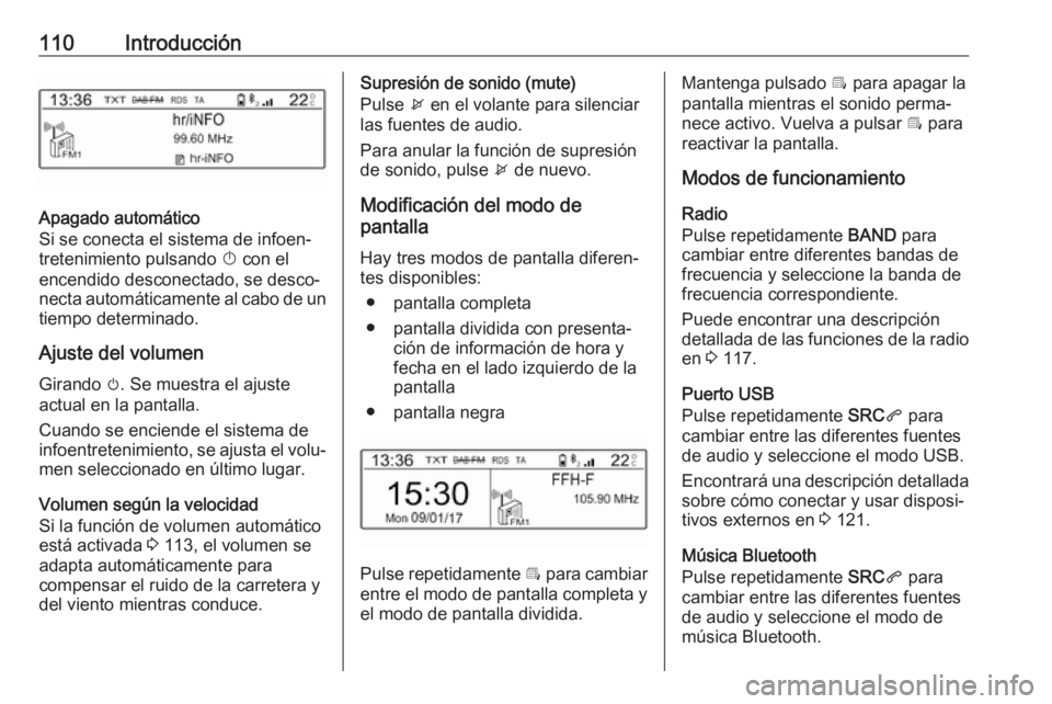 OPEL CROSSLAND X 2018.5 Manual de infoentretenimiento (in Spanish) 110Introducción
Apagado automático
Si se conecta el sistema de infoen‐
tretenimiento pulsando X con el
encendido desconectado, se desco‐
necta automáticamente al cabo de un tiempo determinado. OPEL CROSSLAND X 2018.5 Manual de infoentretenimiento (in Spanish) 110Introducción
Apagado automático
Si se conecta el sistema de infoen‐
tretenimiento pulsando X con el
encendido desconectado, se desco‐
necta automáticamente al cabo de un tiempo determinado.