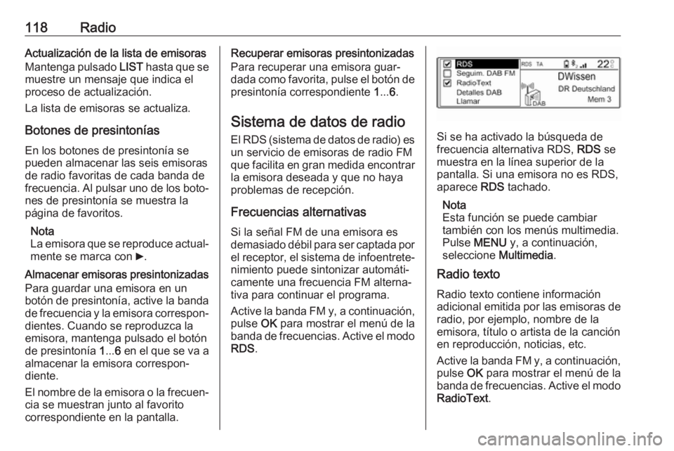 OPEL CROSSLAND X 2018.5 Manual de infoentretenimiento (in Spanish) 118RadioActualización de la lista de emisoras
Mantenga pulsado LIST hasta que se
muestre un mensaje que indica el proceso de actualización.
La lista de emisoras se actualiza.
Botones de presintoní OPEL CROSSLAND X 2018.5 Manual de infoentretenimiento (in Spanish) 118RadioActualización de la lista de emisoras
Mantenga pulsado LIST hasta que se
muestre un mensaje que indica el proceso de actualización.
La lista de emisoras se actualiza.
Botones de presintoní