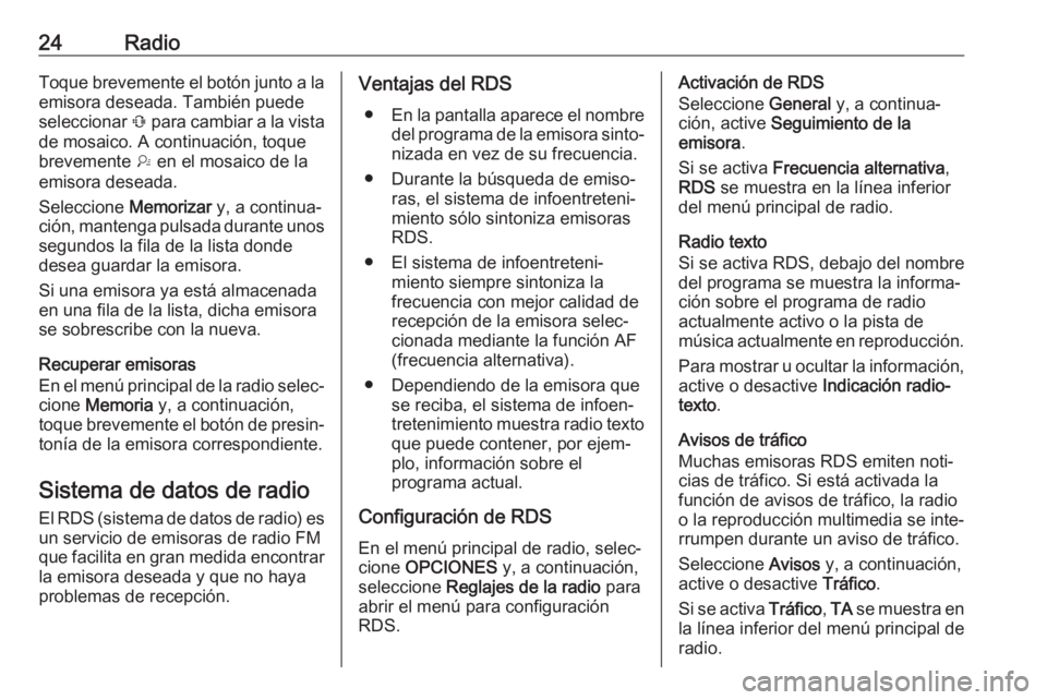OPEL CROSSLAND X 2018.5 Manual de infoentretenimiento (in Spanish) 24RadioToque brevemente el botón junto a laemisora deseada. También puede
seleccionar Û para cambiar a la vista
de mosaico. A continuación, toque brevemente † en el mosaico de la
emisora desea OPEL CROSSLAND X 2018.5 Manual de infoentretenimiento (in Spanish) 24RadioToque brevemente el botón junto a laemisora deseada. También puede
seleccionar Û para cambiar a la vista
de mosaico. A continuación, toque brevemente † en el mosaico de la
emisora desea