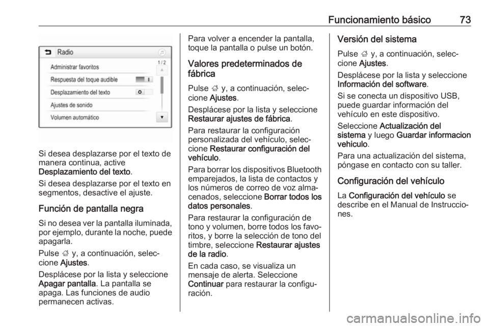 OPEL CROSSLAND X 2018.5 Manual de infoentretenimiento (in Spanish) Funcionamiento básico73
Si desea desplazarse por el texto de
manera continua, active
Desplazamiento del texto .
Si desea desplazarse por el texto en
segmentos, desactive el ajuste.
Función de pantal OPEL CROSSLAND X 2018.5 Manual de infoentretenimiento (in Spanish) Funcionamiento básico73
Si desea desplazarse por el texto de
manera continua, active
Desplazamiento del texto .
Si desea desplazarse por el texto en
segmentos, desactive el ajuste.
Función de pantal