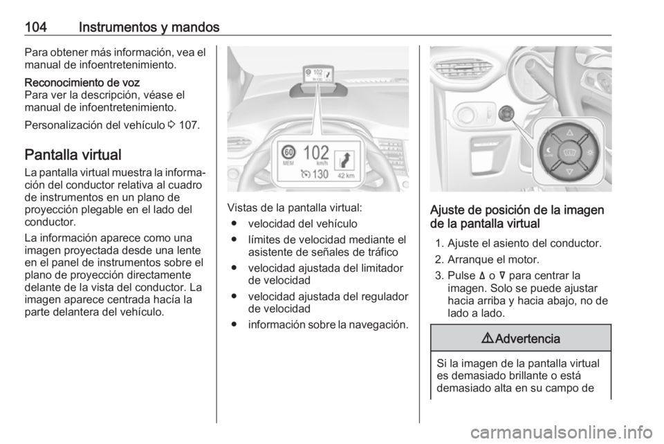 OPEL CROSSLAND X 2018.5 Manual de Instrucciones (in Spanish) 104Instrumentos y mandosPara obtener más información, vea elmanual de infoentretenimiento.Reconocimiento de voz
Para ver la descripción, véase el
manual de infoentretenimiento.
Personalización de OPEL CROSSLAND X 2018.5 Manual de Instrucciones (in Spanish) 104Instrumentos y mandosPara obtener más información, vea elmanual de infoentretenimiento.Reconocimiento de voz
Para ver la descripción, véase el
manual de infoentretenimiento.
Personalización de