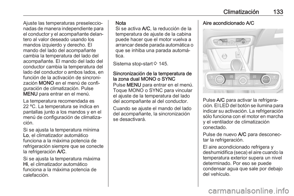 OPEL CROSSLAND X 2019 Manual de Instrucciones (in Spanish) Climatización133Ajuste las temperaturas preseleccio‐
nadas de manera independiente para
el conductor y el acompañante delan‐
tero al valor deseado usando los
mandos izquierdo y derecho. El
mando OPEL CROSSLAND X 2019 Manual de Instrucciones (in Spanish) Climatización133Ajuste las temperaturas preseleccio‐
nadas de manera independiente para
el conductor y el acompañante delan‐
tero al valor deseado usando los
mandos izquierdo y derecho. El
mando