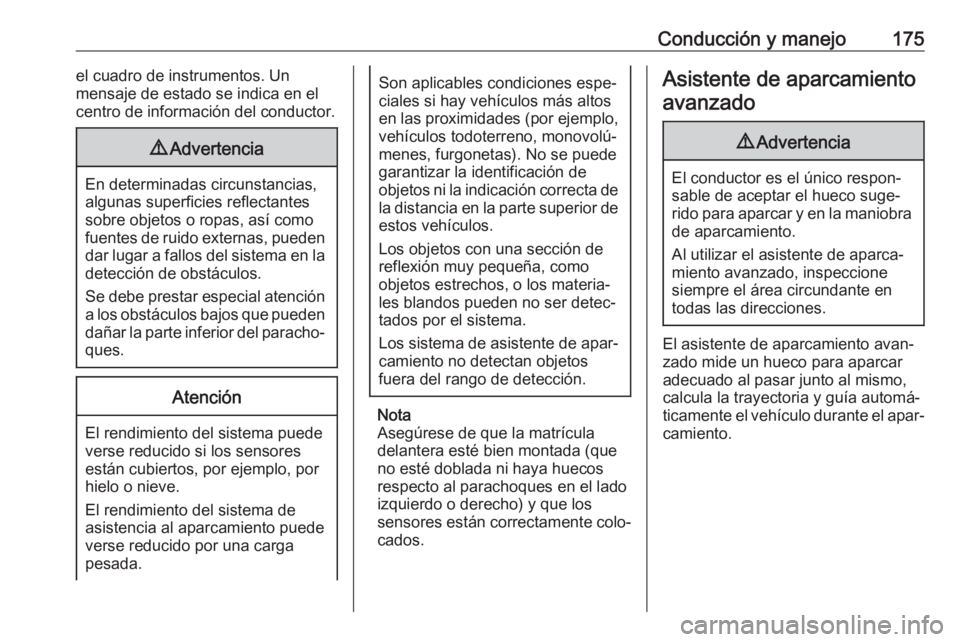 OPEL CROSSLAND X 2019 Manual de Instrucciones (in Spanish) Conducción y manejo175el cuadro de instrumentos. Un
mensaje de estado se indica en el
centro de información del conductor.9 Advertencia
En determinadas circunstancias,
algunas superficies reflectant OPEL CROSSLAND X 2019 Manual de Instrucciones (in Spanish) Conducción y manejo175el cuadro de instrumentos. Un
mensaje de estado se indica en el
centro de información del conductor.9 Advertencia
En determinadas circunstancias,
algunas superficies reflectant
