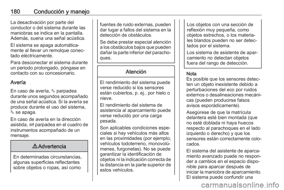 OPEL CROSSLAND X 2019 Manual de Instrucciones (in Spanish) 180Conducción y manejoLa desactivación por parte del
conductor o del sistema durante las
maniobras se indica en la pantalla.
Además, suena una señal acústica.
El sistema se apaga automática‐
m OPEL CROSSLAND X 2019 Manual de Instrucciones (in Spanish) 180Conducción y manejoLa desactivación por parte del
conductor o del sistema durante las
maniobras se indica en la pantalla.
Además, suena una señal acústica.
El sistema se apaga automática‐
m