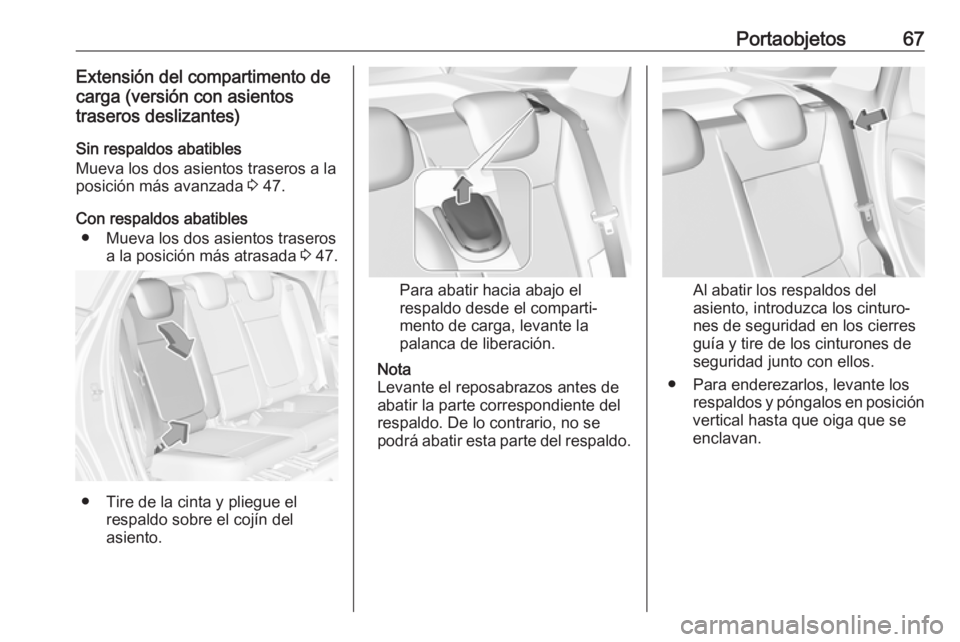 OPEL CROSSLAND X 2019 Manual de Instrucciones (in Spanish) Portaobjetos67Extensión del compartimento de
carga (versión con asientos
traseros deslizantes)
Sin respaldos abatibles
Mueva los dos asientos traseros a la
posición más avanzada 3 47.
Con respald OPEL CROSSLAND X 2019 Manual de Instrucciones (in Spanish) Portaobjetos67Extensión del compartimento de
carga (versión con asientos
traseros deslizantes)
Sin respaldos abatibles
Mueva los dos asientos traseros a la
posición más avanzada 3 47.
Con respald
