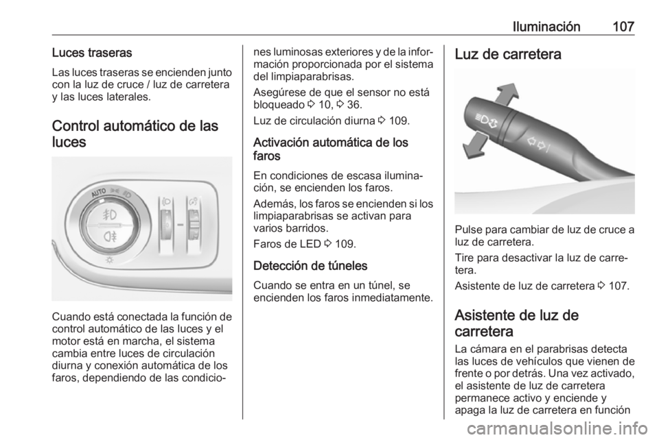 OPEL CROSSLAND X 2019.75 Manual de Instrucciones (in Spanish) Iluminación107Luces traserasLas luces traseras se encienden junto
con la luz de cruce / luz de carretera
y las luces laterales.
Control automático de lasluces
Cuando está conectada la función de
c OPEL CROSSLAND X 2019.75 Manual de Instrucciones (in Spanish) Iluminación107Luces traserasLas luces traseras se encienden junto
con la luz de cruce / luz de carretera
y las luces laterales.
Control automático de lasluces
Cuando está conectada la función de
c