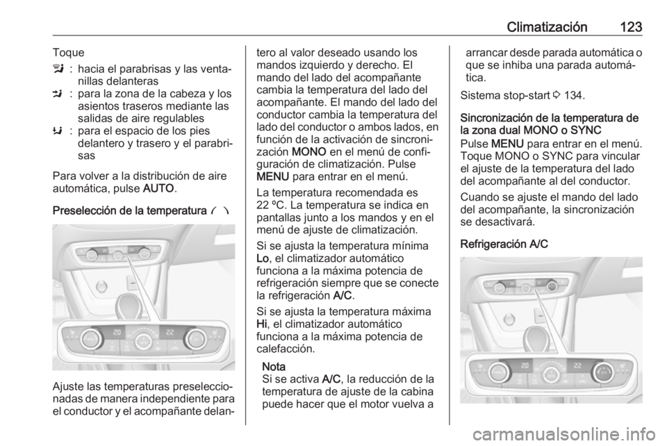 OPEL CROSSLAND X 2019.75  Manual de Instrucciones (in Spanish) Climatización123Toquel:hacia el parabrisas y las venta‐
nillas delanterasM:para la zona de la cabeza y los
asientos traseros mediante las
salidas de aire regulablesK:para el espacio de los pies
del