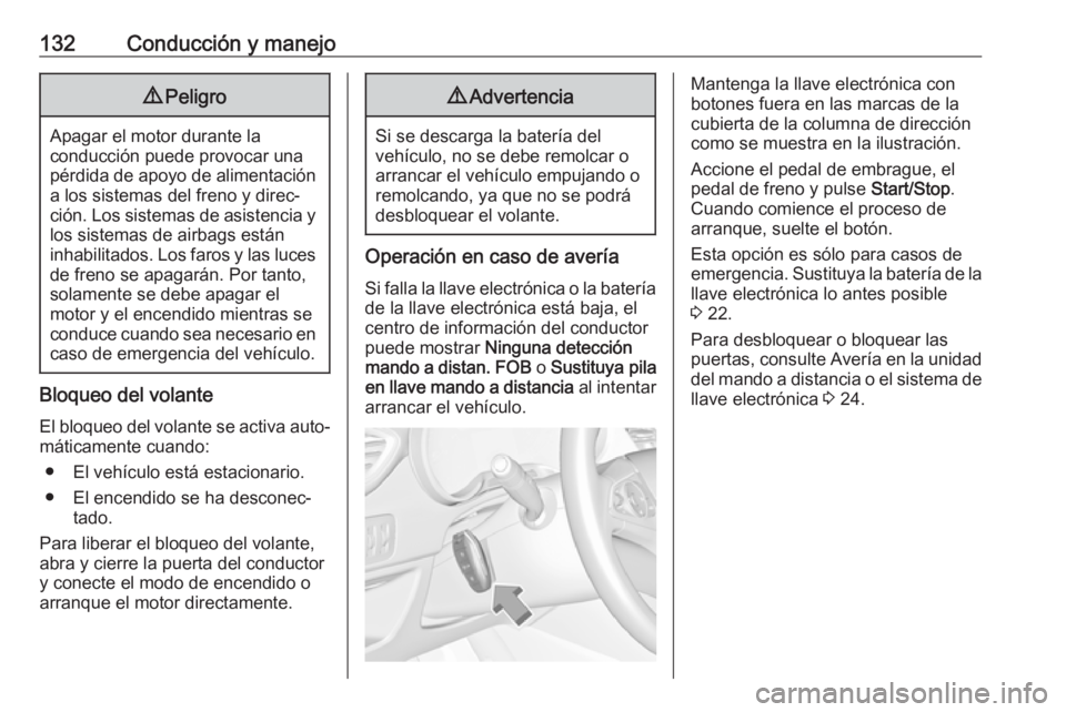 OPEL CROSSLAND X 2019.75 Manual de Instrucciones (in Spanish) 132Conducción y manejo9Peligro
Apagar el motor durante la
conducción puede provocar una
pérdida de apoyo de alimentación a los sistemas del freno y direc‐
ción. Los sistemas de asistencia y
los OPEL CROSSLAND X 2019.75 Manual de Instrucciones (in Spanish) 132Conducción y manejo9Peligro
Apagar el motor durante la
conducción puede provocar una
pérdida de apoyo de alimentación a los sistemas del freno y direc‐
ción. Los sistemas de asistencia y
los