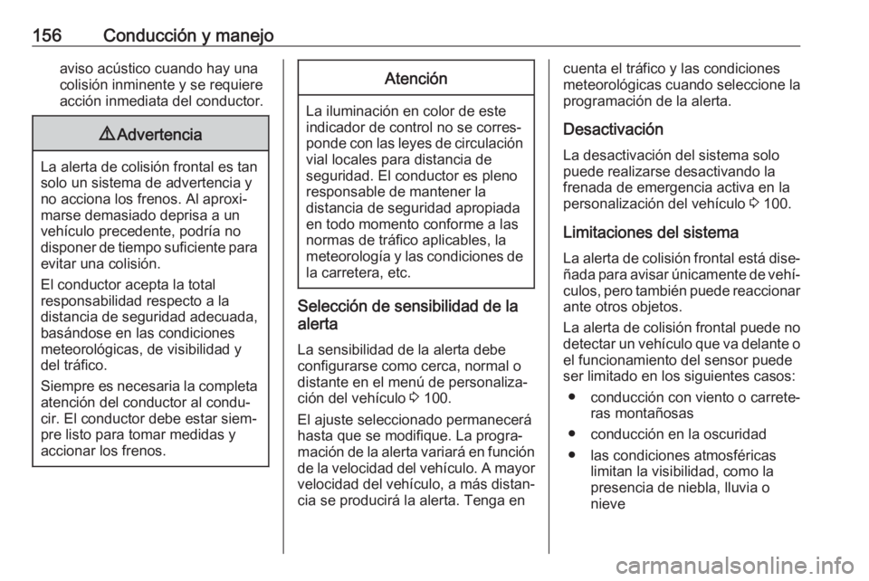 OPEL CROSSLAND X 2019.75 Manual de Instrucciones (in Spanish) 156Conducción y manejoaviso acústico cuando hay unacolisión inminente y se requiere
acción inmediata del conductor.9 Advertencia
La alerta de colisión frontal es tan
solo un sistema de advertenci OPEL CROSSLAND X 2019.75 Manual de Instrucciones (in Spanish) 156Conducción y manejoaviso acústico cuando hay unacolisión inminente y se requiere
acción inmediata del conductor.9 Advertencia
La alerta de colisión frontal es tan
solo un sistema de advertenci