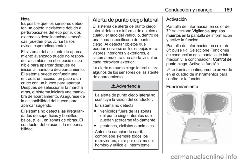 OPEL CROSSLAND X 2019.75 Manual de Instrucciones (in Spanish) Conducción y manejo169Nota
Es posible que los sensores detec‐
ten un objeto inexistente debido a
perturbaciones del eco por ruidos
externos o desalineaciones mecáni‐
cas (pueden producirse falso OPEL CROSSLAND X 2019.75 Manual de Instrucciones (in Spanish) Conducción y manejo169Nota
Es posible que los sensores detec‐
ten un objeto inexistente debido a
perturbaciones del eco por ruidos
externos o desalineaciones mecáni‐
cas (pueden producirse falso