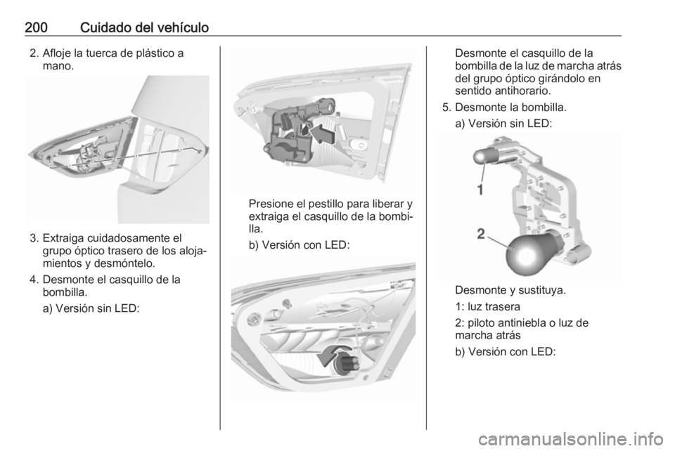 OPEL CROSSLAND X 2019.75 Manual de Instrucciones (in Spanish) 200Cuidado del vehículo2. Afloje la tuerca de plástico amano.
3. Extraiga cuidadosamente elgrupo óptico trasero de los aloja‐
mientos y desmóntelo.
4. Desmonte el casquillo de la bombilla.
a) Ve OPEL CROSSLAND X 2019.75 Manual de Instrucciones (in Spanish) 200Cuidado del vehículo2. Afloje la tuerca de plástico amano.
3. Extraiga cuidadosamente elgrupo óptico trasero de los aloja‐
mientos y desmóntelo.
4. Desmonte el casquillo de la bombilla.
a) Ve