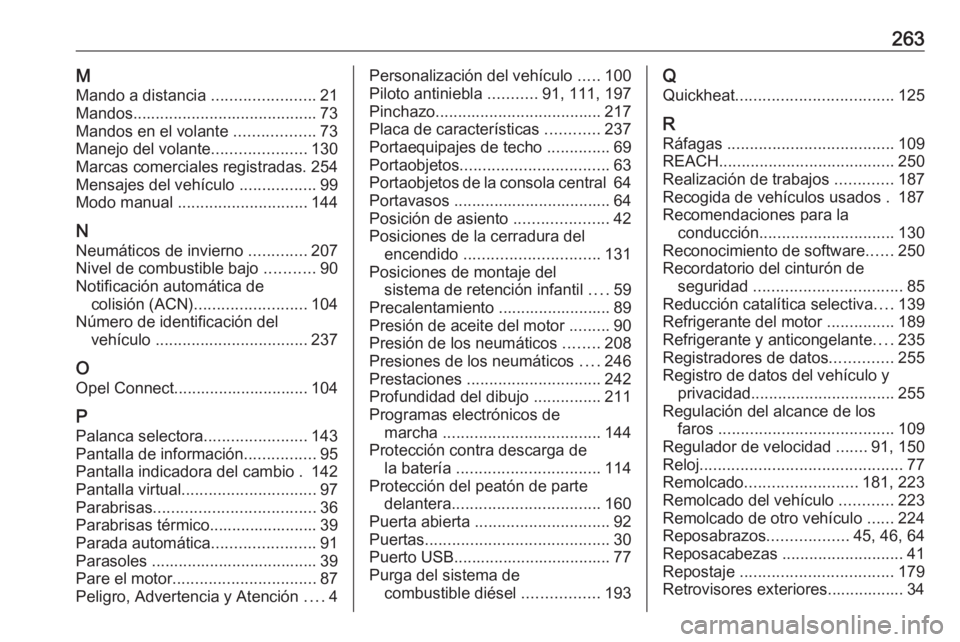 OPEL CROSSLAND X 2019.75  Manual de Instrucciones (in Spanish) 263MMando a distancia  .......................21
Mandos ......................................... 73
Mandos en el volante  ..................73
Manejo del volante .....................130
Marcas comer