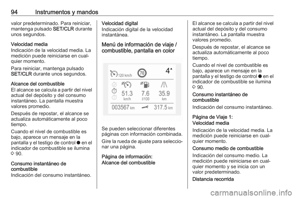 OPEL CROSSLAND X 2019.75 Manual de Instrucciones (in Spanish) 94Instrumentos y mandosvalor predeterminado. Para reiniciar,
mantenga pulsado SET/CLR durante
unos segundos.
Velocidad media
Indicación de la velocidad media. La
medición puede reiniciarse en cual OPEL CROSSLAND X 2019.75 Manual de Instrucciones (in Spanish) 94Instrumentos y mandosvalor predeterminado. Para reiniciar,
mantenga pulsado SET/CLR durante
unos segundos.
Velocidad media
Indicación de la velocidad media. La
medición puede reiniciarse en cual