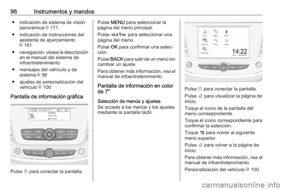 OPEL CROSSLAND X 2019.75 Manual de Instrucciones (in Spanish) 96Instrumentos y mandos● indicación de sistema de visiónpanorámica 3 171
● indicación de instrucciones del asistente de aparcamiento
3 161
● navegación, véase la descripción
en el manua OPEL CROSSLAND X 2019.75 Manual de Instrucciones (in Spanish) 96Instrumentos y mandos● indicación de sistema de visiónpanorámica 3 171
● indicación de instrucciones del asistente de aparcamiento
3 161
● navegación, véase la descripción
en el manua
