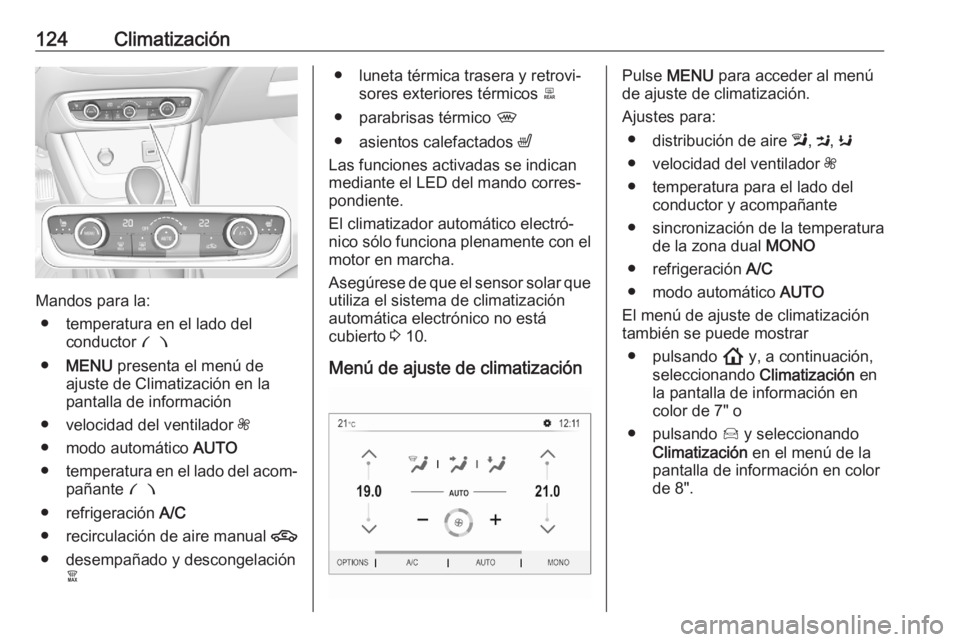 OPEL CROSSLAND X 2020 Manual de Instrucciones (in Spanish) 124Climatización
Mandos para la:● temperatura en el lado del conductor £
● MENU presenta el menú de
ajuste de Climatización en la
pantalla de información
● velocidad del ventilador Z
● OPEL CROSSLAND X 2020 Manual de Instrucciones (in Spanish) 124Climatización
Mandos para la:● temperatura en el lado del conductor £
● MENU presenta el menú de
ajuste de Climatización en la
pantalla de información
● velocidad del ventilador Z
●
