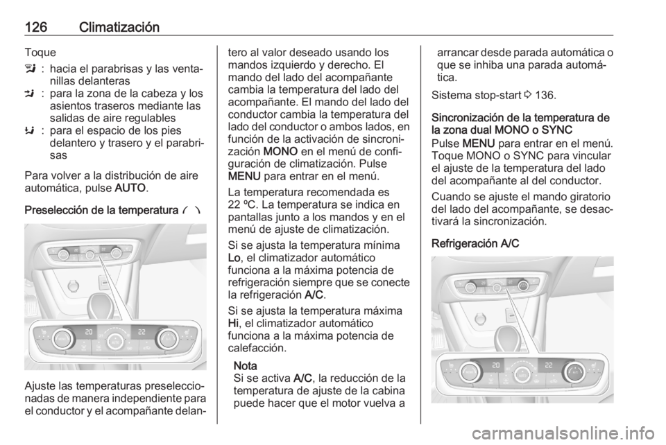 OPEL CROSSLAND X 2020  Manual de Instrucciones (in Spanish) 126ClimatizaciónToquel:hacia el parabrisas y las venta‐
nillas delanterasM:para la zona de la cabeza y los
asientos traseros mediante las
salidas de aire regulablesK:para el espacio de los pies
del