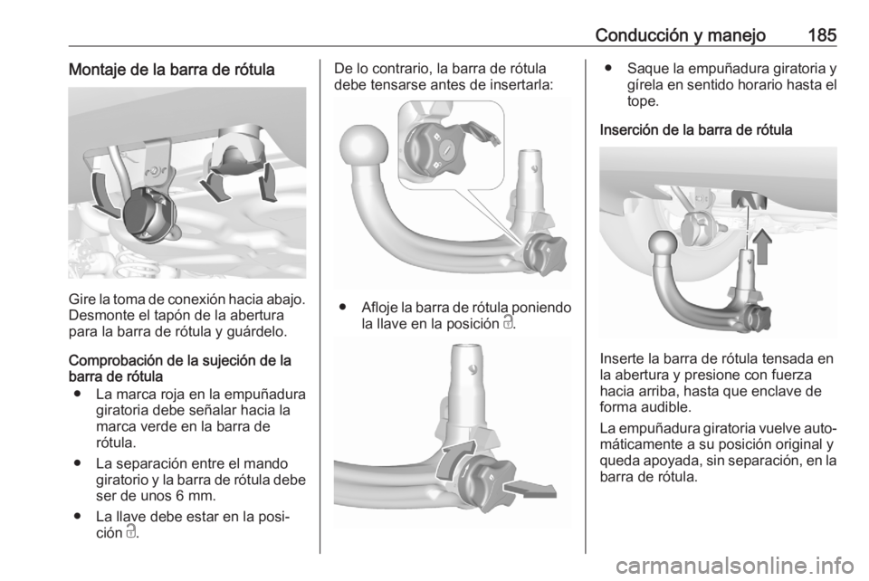 OPEL CROSSLAND X 2020 Manual de Instrucciones (in Spanish) Conducción y manejo185Montaje de la barra de rótula
Gire la toma de conexión hacia abajo.
Desmonte el tapón de la abertura
para la barra de rótula y guárdelo.
Comprobación de la sujeción de la OPEL CROSSLAND X 2020 Manual de Instrucciones (in Spanish) Conducción y manejo185Montaje de la barra de rótula
Gire la toma de conexión hacia abajo.
Desmonte el tapón de la abertura
para la barra de rótula y guárdelo.
Comprobación de la sujeción de la