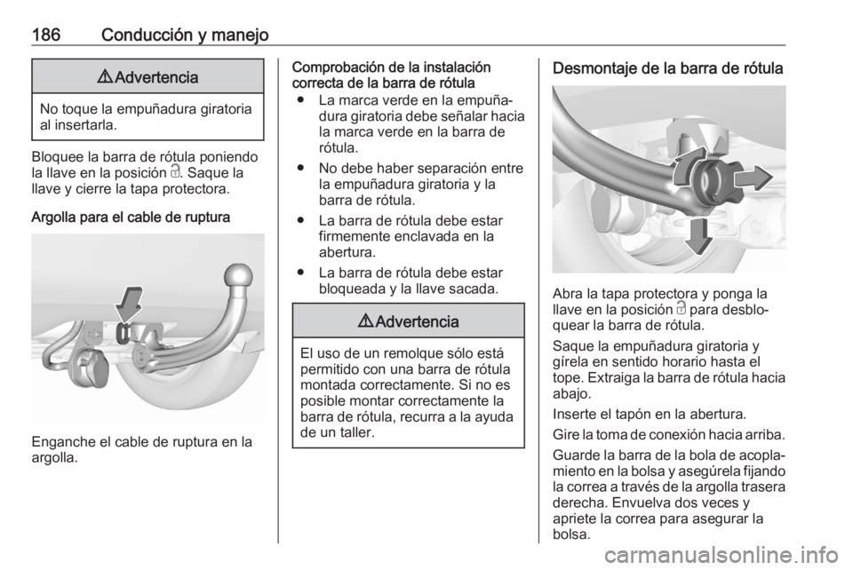 OPEL CROSSLAND X 2020 Manual de Instrucciones (in Spanish) 186Conducción y manejo9Advertencia
No toque la empuñadura giratoria
al insertarla.
Bloquee la barra de rótula poniendo
la llave en la posición c. Saque la
llave y cierre la tapa protectora.
Argol OPEL CROSSLAND X 2020 Manual de Instrucciones (in Spanish) 186Conducción y manejo9Advertencia
No toque la empuñadura giratoria
al insertarla.
Bloquee la barra de rótula poniendo
la llave en la posición c. Saque la
llave y cierre la tapa protectora.
Argol