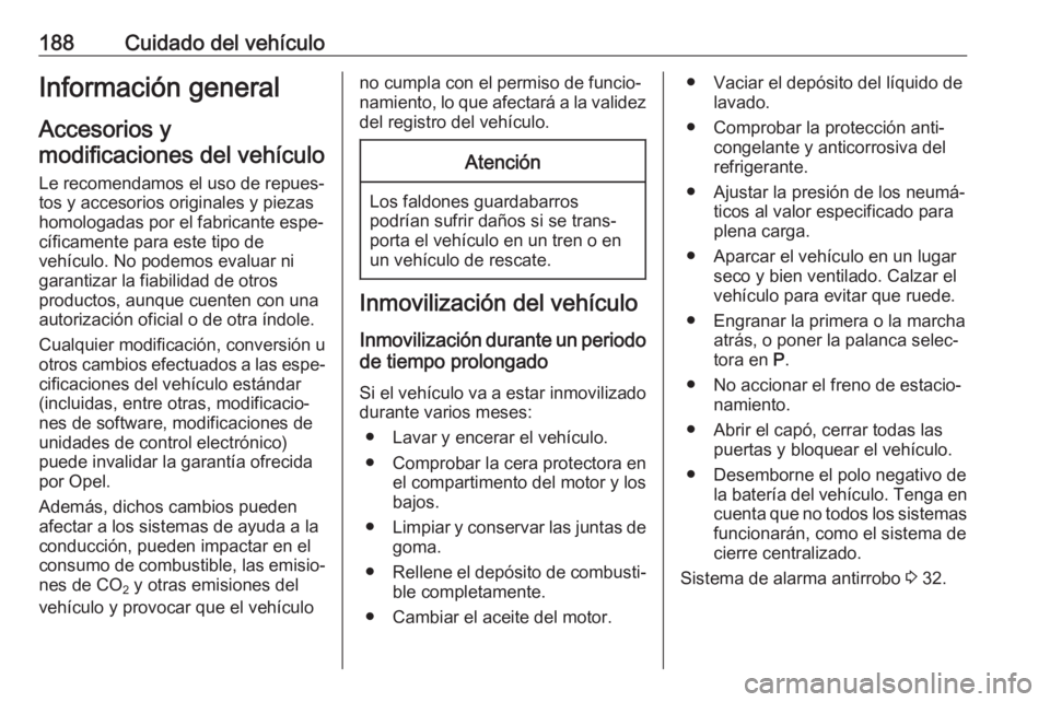 OPEL CROSSLAND X 2020  Manual de Instrucciones (in Spanish) 188Cuidado del vehículoInformación general
Accesorios y
modificaciones del vehículo
Le recomendamos el uso de repues‐
tos y accesorios originales y piezas
homologadas por el fabricante espe‐
c�