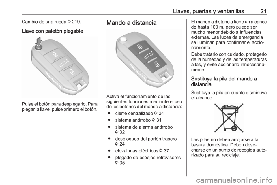 OPEL CROSSLAND X 2020  Manual de Instrucciones (in Spanish) Llaves, puertas y ventanillas21Cambio de una rueda 3 219.
Llave con paletón plegable
Pulse el botón para desplegarlo. Para
plegar la llave, pulse primero el botón.
Mando a distancia
Activa el funci