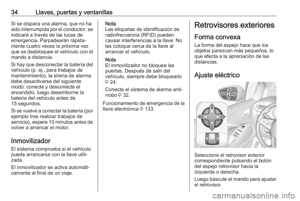 OPEL CROSSLAND X 2020  Manual de Instrucciones (in Spanish) 34Llaves, puertas y ventanillasSi se dispara una alarma, que no ha
sido interrumpida por el conductor, se
indicará a través de las luces de
emergencia. Parpadearán rápida‐
mente cuatro veces la 