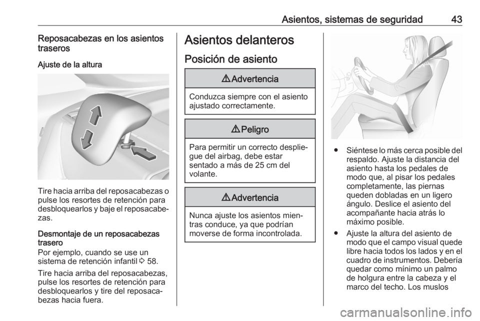 OPEL CROSSLAND X 2020  Manual de Instrucciones (in Spanish) Asientos, sistemas de seguridad43Reposacabezas en los asientos
traseros
Ajuste de la altura
Tire hacia arriba del reposacabezas o pulse los resortes de retención para
desbloquearlos y baje el reposac