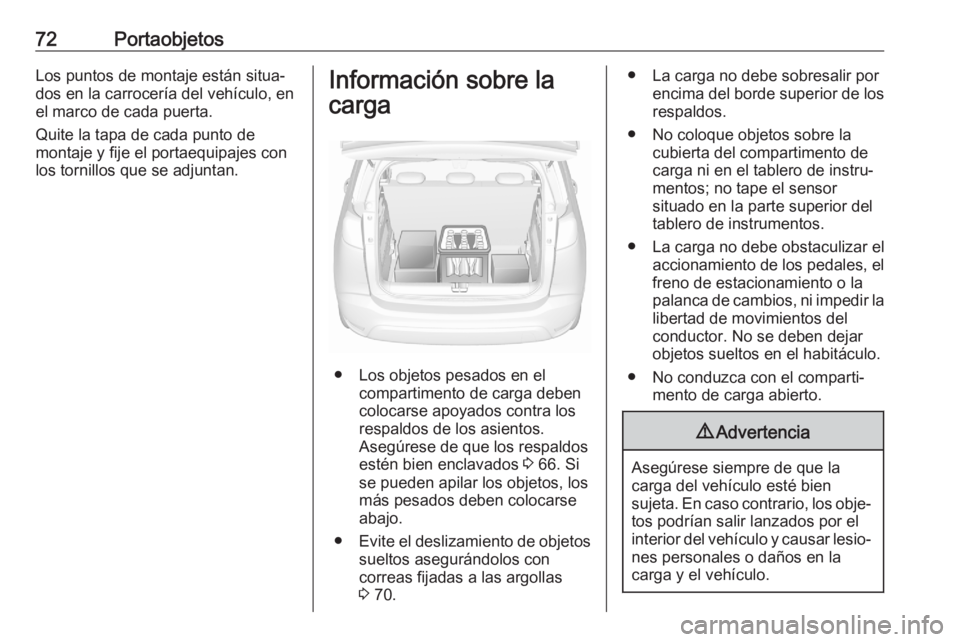OPEL CROSSLAND X 2020 Manual de Instrucciones (in Spanish) 72PortaobjetosLos puntos de montaje están situa‐
dos en la carrocería del vehículo, en
el marco de cada puerta.
Quite la tapa de cada punto de
montaje y fije el portaequipajes con
los tornillos q OPEL CROSSLAND X 2020 Manual de Instrucciones (in Spanish) 72PortaobjetosLos puntos de montaje están situa‐
dos en la carrocería del vehículo, en
el marco de cada puerta.
Quite la tapa de cada punto de
montaje y fije el portaequipajes con
los tornillos q