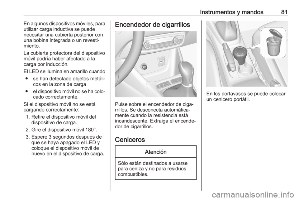 OPEL CROSSLAND X 2020 Manual de Instrucciones (in Spanish) Instrumentos y mandos81En algunos dispositivos móviles, para
utilizar carga inductiva se puede
necesitar una cubierta posterior con
una bobina integrada o un revesti‐
miento.
La cubierta protectora OPEL CROSSLAND X 2020 Manual de Instrucciones (in Spanish) Instrumentos y mandos81En algunos dispositivos móviles, para
utilizar carga inductiva se puede
necesitar una cubierta posterior con
una bobina integrada o un revesti‐
miento.
La cubierta protectora