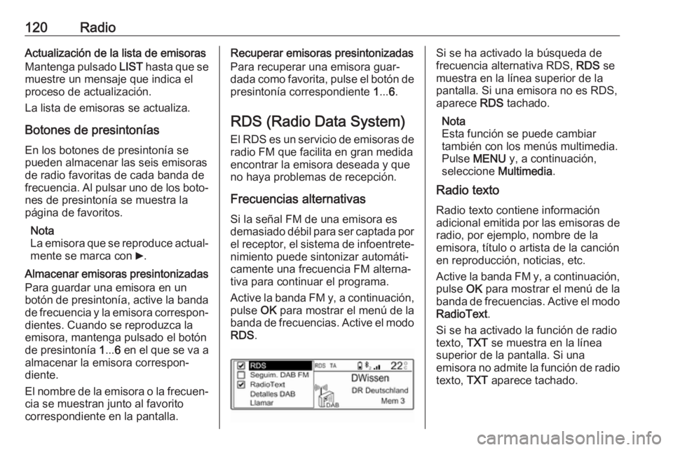 OPEL GRANDLAND X 2018 Manual de infoentretenimiento (in Spanish) 120RadioActualización de la lista de emisoras
Mantenga pulsado LIST hasta que se
muestre un mensaje que indica el proceso de actualización.
La lista de emisoras se actualiza.
Botones de presintoní OPEL GRANDLAND X 2018 Manual de infoentretenimiento (in Spanish) 120RadioActualización de la lista de emisoras
Mantenga pulsado LIST hasta que se
muestre un mensaje que indica el proceso de actualización.
La lista de emisoras se actualiza.
Botones de presintoní