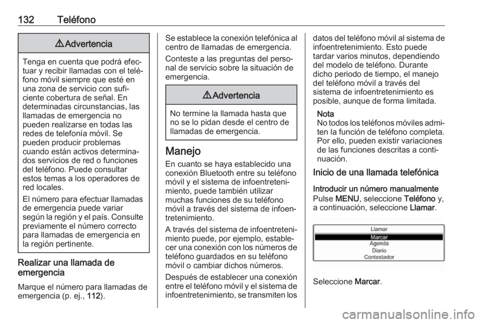OPEL GRANDLAND X 2018 Manual de infoentretenimiento (in Spanish) 132Teléfono9Advertencia
Tenga en cuenta que podrá efec‐
tuar y recibir llamadas con el telé‐
fono móvil siempre que esté en
una zona de servicio con sufi‐
ciente cobertura de señal. En
det OPEL GRANDLAND X 2018 Manual de infoentretenimiento (in Spanish) 132Teléfono9Advertencia
Tenga en cuenta que podrá efec‐
tuar y recibir llamadas con el telé‐
fono móvil siempre que esté en
una zona de servicio con sufi‐
ciente cobertura de señal. En
det