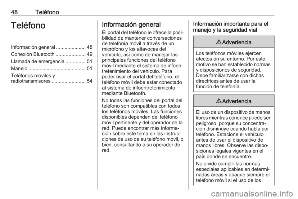 OPEL GRANDLAND X 2018 Manual de infoentretenimiento (in Spanish) 48TeléfonoTeléfonoInformación general.....................48
Conexión Bluetooth .....................49
Llamada de emergencia ..............51
Manejo ......................................... 51
T OPEL GRANDLAND X 2018 Manual de infoentretenimiento (in Spanish) 48TeléfonoTeléfonoInformación general.....................48
Conexión Bluetooth .....................49
Llamada de emergencia ..............51
Manejo ......................................... 51
T