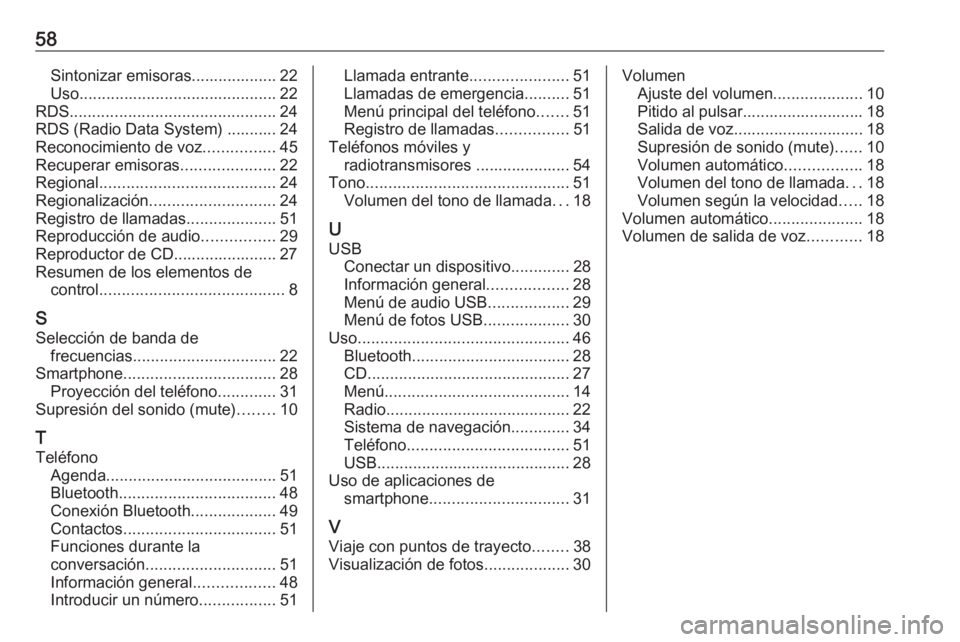 OPEL GRANDLAND X 2018 Manual de infoentretenimiento (in Spanish) 58Sintonizar emisoras................... 22
Uso ............................................ 22
RDS .............................................. 24
RDS (Radio Data System) ........... 24
Reconocimie OPEL GRANDLAND X 2018 Manual de infoentretenimiento (in Spanish) 58Sintonizar emisoras................... 22
Uso ............................................ 22
RDS .............................................. 24
RDS (Radio Data System) ........... 24
Reconocimie
