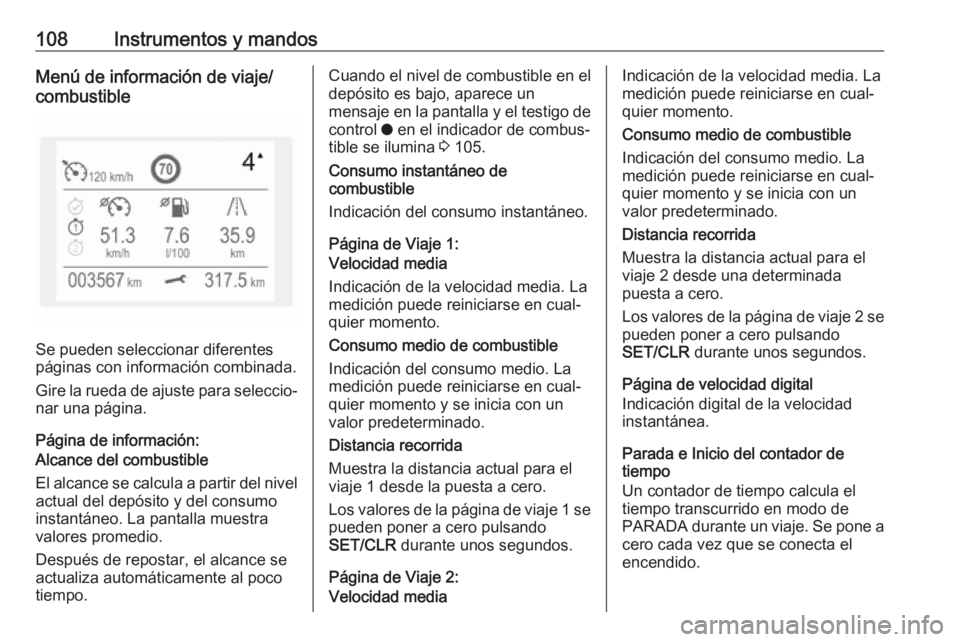 OPEL GRANDLAND X 2018 Manual de Instrucciones (in Spanish) 108Instrumentos y mandosMenú de información de viaje/
combustible
Se pueden seleccionar diferentes
páginas con información combinada.
Gire la rueda de ajuste para seleccio‐
nar una página.
Pág OPEL GRANDLAND X 2018 Manual de Instrucciones (in Spanish) 108Instrumentos y mandosMenú de información de viaje/
combustible
Se pueden seleccionar diferentes
páginas con información combinada.
Gire la rueda de ajuste para seleccio‐
nar una página.
Pág