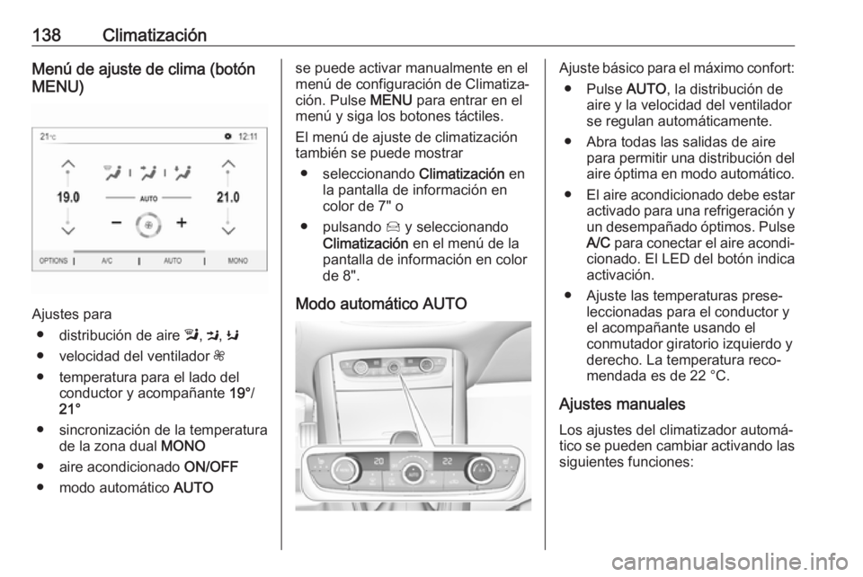 OPEL GRANDLAND X 2018 Manual de Instrucciones (in Spanish) 138ClimatizaciónMenú de ajuste de clima (botón
MENU)
Ajustes para
● distribución de aire l, M , K
● velocidad del ventilador Z
● temperatura para el lado del conductor y acompañante 19° OPEL GRANDLAND X 2018 Manual de Instrucciones (in Spanish) 138ClimatizaciónMenú de ajuste de clima (botón
MENU)
Ajustes para
● distribución de aire l, M , K
● velocidad del ventilador Z
● temperatura para el lado del conductor y acompañante 19°