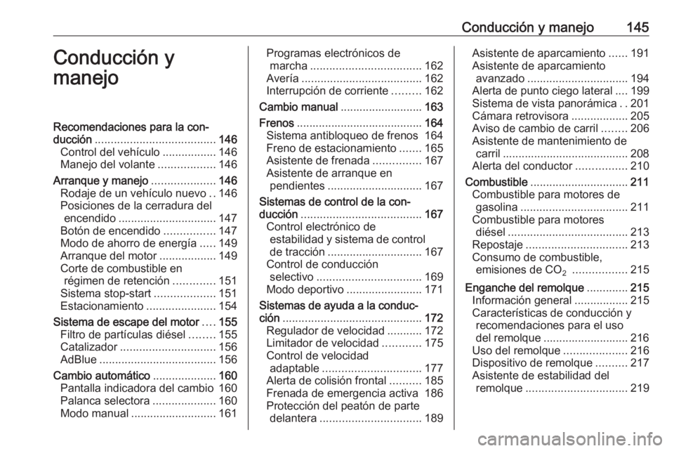 OPEL GRANDLAND X 2018 Manual de Instrucciones (in Spanish) Conducción y manejo145Conducción y
manejoRecomendaciones para la con‐
ducción ...................................... 146
Control del vehículo .................146
Manejo del volante ............ OPEL GRANDLAND X 2018 Manual de Instrucciones (in Spanish) Conducción y manejo145Conducción y
manejoRecomendaciones para la con‐
ducción ...................................... 146
Control del vehículo .................146
Manejo del volante ............